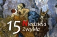 10.07.2022 XV Niedziela Zwykła 10.07.2022 XV Niedziela Zwykła
